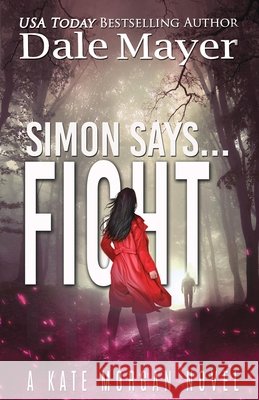 Simon Says... Fight Dale Mayer 9781778867101