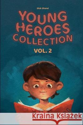 Young Heroes Collection Vol. 2 Dick Shand   9781778890314 Golden Meteorite Press