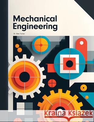 Mechanical Engineering Alex Turner 9781778902840 Telephasic Workshop