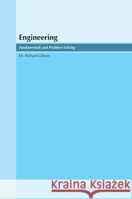 Engineering: Fundamentals and Problem Solving Richard Gibson 9781778902994