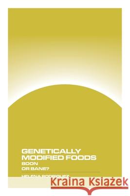 Genetically Modified Foods: Boon or Bane? Helena Rodriguez 9781778903397 Montecito Hot Springs