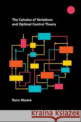 The Calculus of Variations and Optimal Control Theory Kuro Aksara 9781778903977 Montecito Hot Springs