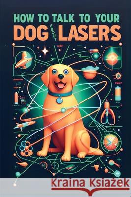 How to Talk to Your Dog About Lasers Jack Springler 9781778904240 Yo Dude