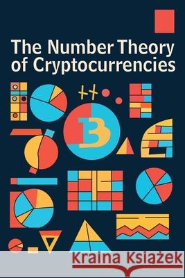 The Number Theory of Cryptocurrencies Kuro Aksara 9781778904479 Montecito Hot Springs