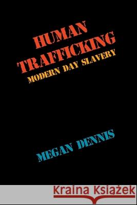 Human Trafficking: Modern-Day Slavery Megan Dennis 9781778904820 Darkside.Exe