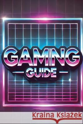 Gaming Guide: Becoming an Esports Champion Hunter C. Johnson 9781778905698 Montecito Hot Springs