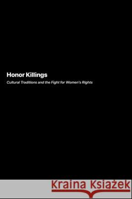 Honor Killings: Cultural Traditions and the Fight for Women's Rights Maria Santos 9781778905933