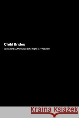 Child Brides: The Silent Suffering and the Fight for Freedom Eleanor Swanson 9781778906114 Darkside.Exe