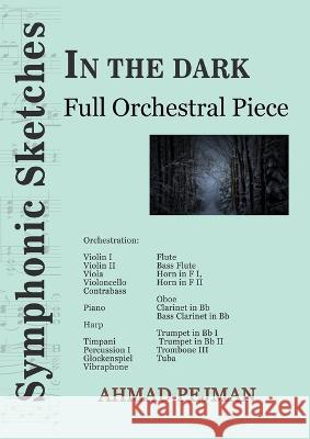 In The Dark: Full Orchestral Piece Ahmad Pejman   9781778920158 Kidsocado