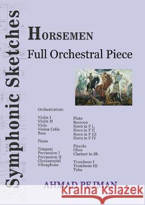 Horsemen: Full Orchestral Piece Ahmad Pejman   9781778920165 Kidsocado