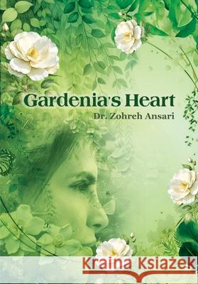 Gardenia's Heart: A journey of the wandering soul Zohreh Ansari 9781778921056 Kidsocado
