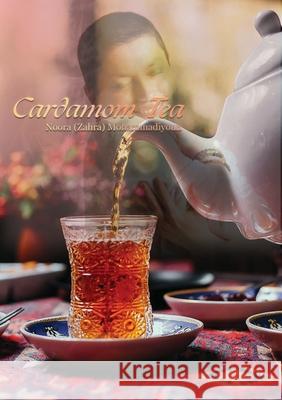Cardamom Tea Noora (Zahra) Mohammadiyoun 9781778922497