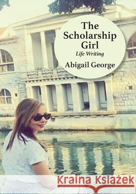 The Scholarship Girl: Life Writing Abigail George 9781779063557 Mwanaka Media and Publishing