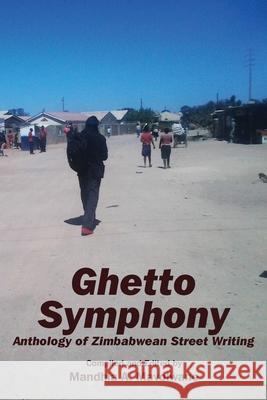 Ghetto Symphony Mandhla a. Mavolwane 9781779065087 Mwanaka Media and Publishing