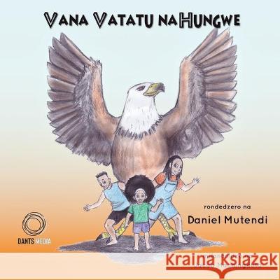 Vana Vatatu Nahungwe Daniel Mutendi 9781779213112 Daniel Mutendi