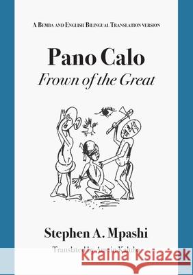 Pano Calo: A Bemba and English Bilingual Translation version Stephen A. Mpashi Austin Kaluba 9781779213358 Mwanaka Media and Publishing