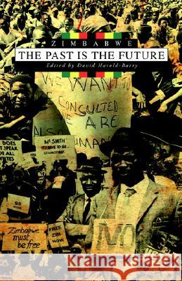 Zimbabwe. the Past Is the Future David Harold-Barry 9781779220257 Weaver Press