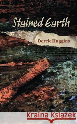 Stained Earth Derek Huggins 9781779220325 Weaver Press