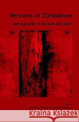 Versions of Zimbabwe: New Approaches to Literature and Culture Robert Muponde Ranka Primorac 9781779220363 Weaver Press