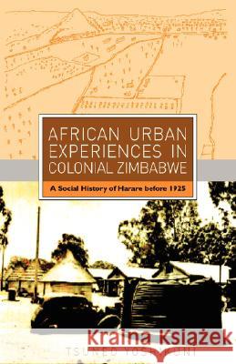 African Urban Experiences in Colonial Zi Tsuneo Yoshikuni 9781779220547 Weaver Press