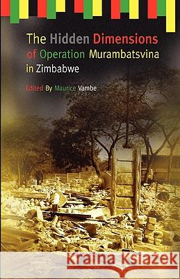 The Hidden Dimensions of Operation Murambatsvina Maurice Vambe 9781779220714 Weaver Press