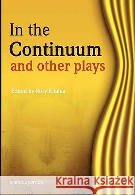 In the Continuum and Other Plays Rory Kilalea 9781779220844 Weaver Press