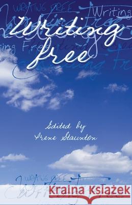 Writing Free Irene Staunton 9781779221575 Weaver Press