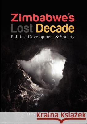 Zimbabwe's Lost Decade. Politics, Development and Society Lloyd Sachikonye 9781779221711