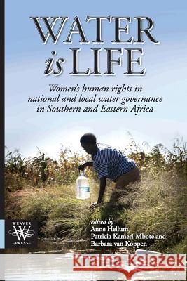 Water is Life. Women's human rights in national and local water governance in Southern and Eastern Africa Hellum, Anne 9781779222633
