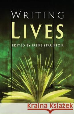 Writing Lives: Second Edition Staunton, Irene 9781779222701 Weaver Press