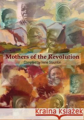 Mothers of the Revolution Irene Staunton 9781779223586 Weaver Press