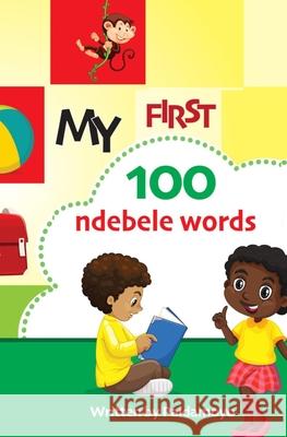 My first 100 Ndebele words Paidamoyo Ally 9781779254641