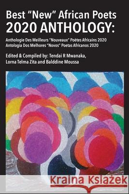 Best New African Poets Anthology 2020 Mwanaka, Tendai Rinos 9781779255747 Mwanaka Media and Publishing