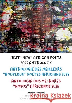 Best New African Poets 2025 Anthology Tendai Rinos Mwanaka Lorna Zita Arnold Kobi Mondo 9781779285317