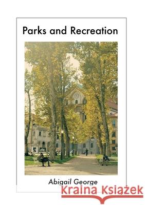 Parks and Recreation Abigail George 9781779296115 Mwanaka Media and Publishing