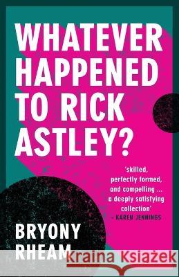 Whatever Happened to Rick Astley? Bryony Rheam   9781779310958 Amabooks Publishers