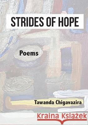 Strides of Hope: Poems Tawanda Chigavazira   9781779314680 Mwanaka Media and Publishing