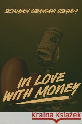 In Love with Money: A Sequel to When Freedom Came Benjamin Sibangani Sibanda 9781779337399