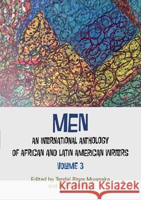 Men: An International Anthology of African and Latin American writers Vol 3 Tendai Rinos Mwanaka Ingrid Bringas 9781779340412