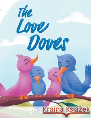 The Love Doves Kevin Todd 9781779415349 Tellwell Talent