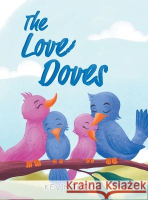 The Love Doves Kevin Todd 9781779415356 Tellwell Talent