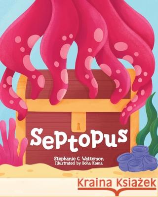 Septopus Stephanie C. Watterson Doha Koma 9781779417176 Tellwell Talent