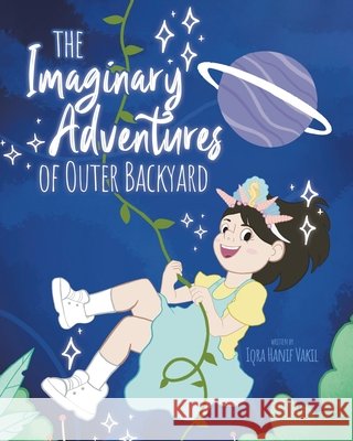The Imaginary Adventures of Outer Backyard Iqra Hanif Vakil 9781779418012