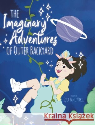 The Imaginary Adventures of Outer Backyard Iqra Hanif Vakil 9781779418029