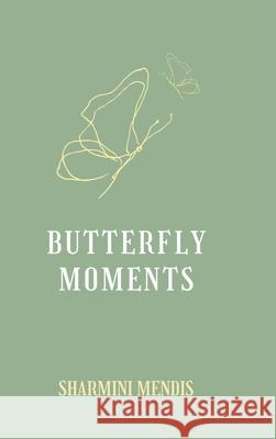 Butterfly Moments Sharmini Mendis 9781779418319