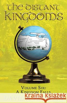 The Distant Kingdoms Volume Six: A Kingdom Falls David A. Petersen 9781779419750 Tellwell Talent