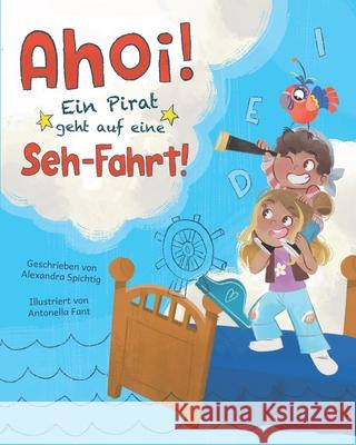 Ahoi! Ein Pirat geht auf eine Seh-Fahrt! Antonella Fant Alexandra Spichtig 9781779440082 Miriam Laundry Publishing