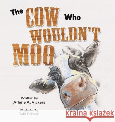 The Cow Who Wouldn't Moo Arlene A. Vickers Tobi Schlein 9781779440877 Miriam Laundry Publishing