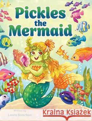 Pickles the Mermaid Laura Strachan Michelle Simpson 9781779441027