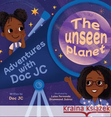 Adventures With Doc JC: The Unseen Planet Doc Jc Luisa Fernanda Drummon 9781779443403 Miriam Laundry Publishing